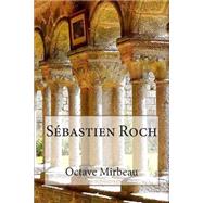 Sebastien Roch by Mirbeau, M. Octave; Ballin, M. G. P., 9781508591290