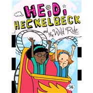 Heidi Heckelbeck and the Wild Ride by Coven, Wanda; Burris, Priscilla, 9781665911290
