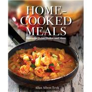Home-cooked Meals Favourite Asian Dishes and More by Teoh, Allan Albert, 9789814841290