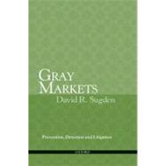 Gray Markets: Prevention, Detection and Litigation by Sugden, David R., 9780195371291