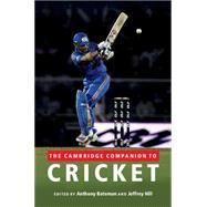 The Cambridge Companion to Cricket by Edited by Anthony Bateman , Jeffrey Hill, 9780521761291