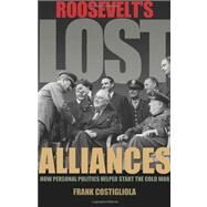 Roosevelt's Lost Alliances by Costigliola, Frank, 9780691121291