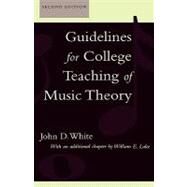 Guidelines for College Teaching of Music Theory by White, John D.; Lake, William E., 9780810841291