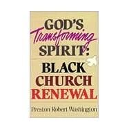God's Transforming Spirit : Black Church Renewal by Washington, Preston Robert, 9780817011291