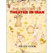 History Of Theater In Iran by Floor, Willem; Floor, Willem M., 9780934211291