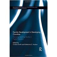 Faculty Development in Developing Countries: Improving Teaching Quality in Higher Education by Smith; Cristine, 9781138841291