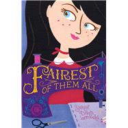 Fairest of Them All by Littman, Sarah Darer, 9781481451291