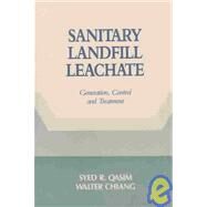 Sanitary Landfill Leachate: Generation, Control and Treatment by Qasim; Syed R., 9781566761291