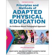 Principles and Methods of Adapted Physical Education 13th Edition With HKPropel Access by Kristi Roth, Melissa D. Bittner, Elizabeth Foster, Jean Pyfer, Laurie Zittel, 9781718221291