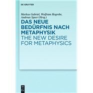 Das Neue Bedrfnis Nach Metaphysik / The New Desire for Metaphysics by Gabriel, Markus; Hogrebe, Wolfram; Speer, Andreas, 9783110441291