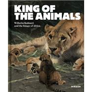 King of the Animals by Demandt, Philipp; Voermann, Ilka, 9783777431291