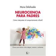 Neurociencia para padres Cmo interpretar el comportamiento infantil by Delahooke, Mona, 9788411211291