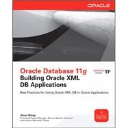 Oracle Database 11g Building Oracle XML DB Applications by Wang, Jinyu, 9780071751292
