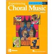 Experiencing Choral Music, Advanced Mixed Voices, Student Edition by Crocker, Emily; Jothen, Michael; Juneau, Jan; Leck, Henry H.; O'Hern, Michael, 9780078611292