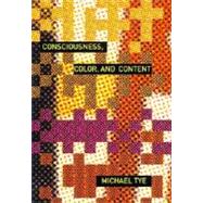 Consciousness, Color, and Content by Michael Tye, 9780262201292