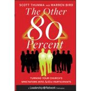 The Other 80 Percent Turning Your Church's Spectators into Active Participants by Thumma, Scott; Bird, Warren, 9780470891292