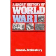Short History of World War I by Stokesbury, James, 9780688001292