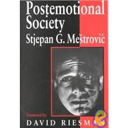 Postemotional Society by Stjepan Mestrovic, 9780761951292