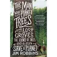 The Man Who Planted Trees by Robbins, Jim, 9780812981292