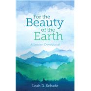 For the Beauty of the Earth by Schade, Leah, 9780827211292