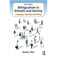 Bilingualism in Schools and Society: Language, Identity, and Policy, Second Edition by Shin; Sarah J., 9781138691292