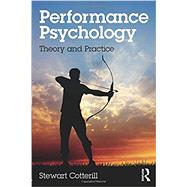 Performance Psychology: Theory and Practice by Cotterill; Stewart, 9781138831292