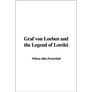 Graf Von Loeben and the Legend of Lorelei by Porterfield, Allen Wilson, 9781421971292