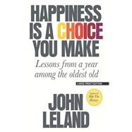 Happiness Is a Choice You Make by Leland, John, 9781432861292