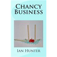 Chancy Business by Hunter, Ian, 9781505361292