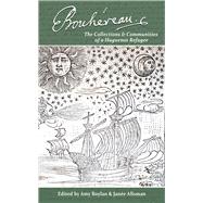 lie Bouhreau: The Collections and Communities of a Huguenot Refugee by Boylan, Amy; Allsman, Jane, 9781801511292