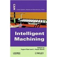 Intelligent Machining by Özel, Tugrul; Davim, J. Paulo, 9781848211292