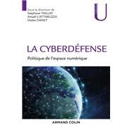 La Cyberdfense by Stphane Taillat; Amal Cattaruzza; Didier Danet, 9782200621292