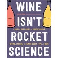 Wine Isn't Rocket Science by Ophelie Neiman, 9780316431293
