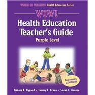 Wow! Health Education Teacher's Guide by Nygard, Bonnie K.; Green, Tammy; Koonce, Susan, 9780736051293