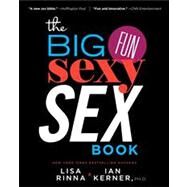 The Big, Fun, Sexy Sex Book by Rinna, Lisa; Kerner, Ian, 9781451661293