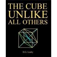 The Cube Unlike All Others by Leahy, D. G., 9781453641293