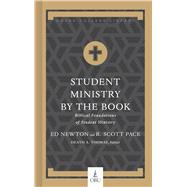 Student Ministry by the Book Biblical Foundations for Student Ministry by Pace, Dr. R. Scott; Newton, Ed; Thomas, Heath A., 9781462791293
