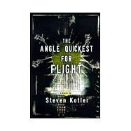 The Angle Quickest for Flight by Kotler, Steven, 9781568581293