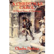 A Christmas Carol: A Ghost Story of Christmas by Dickens, Charles, 9781604591293
