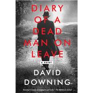 Diary of a Dead Man on Leave by Downing, David, 9781641291293