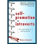 Self-Promotion for Introverts: The Quiet Guide to Getting Ahead by Ancowitz, Nancy, 9780071591294