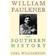 William Faulkner and Southern History by Williamson, Joel, 9780195101294