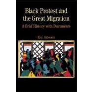 Black Protest and the Great Migration A Brief History with Documents by Arnesen, Eric, 9780312391294