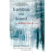 Bamboo and Blood An Inspector O Novel by Church, James, 9780312601294