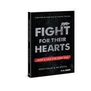 Fight for Their Hearts Hope and Help for Every Dad by Dallas, Kenny; Sexton, Tim; Hall, Mark; Noland, Robert, 9780830781294