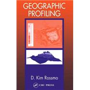 Geographic Profiling by Rossmo; D. Kim, 9780849381294