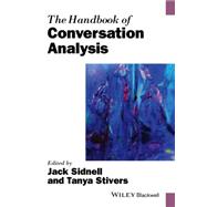 The Handbook of Conversation Analysis by Sidnell, Jack; Stivers, Tanya, 9781118941294