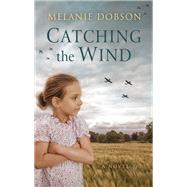 Catching the Wind by Dobson, Melanie, 9781432841294