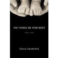 The Things We Fear Most Stories by Vanderbilt, Gloria, 9781550961294