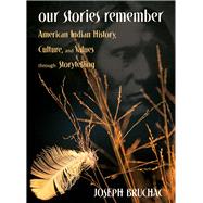 Our Stories Remember by Bruchac, Joseph, 9781555911294